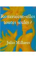 Resteraient-elles toutes seules ?