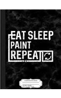 Eat Sleep Paint: Composition Notebook College Ruled 93/4 x 71/2 100 Sheets 200 Pages For Writing