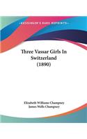 Three Vassar Girls In Switzerland (1890)