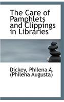 The Care of Pamphlets and Clippings in Libraries: (English)