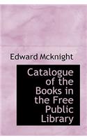 Catalogue of the Books in the Free Public Library