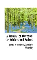 A Manual of Devotion for Soldiers and Sailors