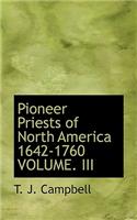 Pioneer Priests of North America 1642-1760 Volume. III