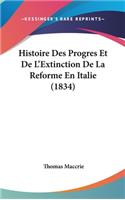 Histoire Des Progres Et De L'Extinction De La Reforme En Italie (1834)