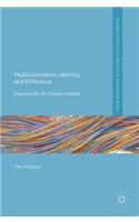 Multiculturalism, Identity and Difference: Experiences of Culture Contact(Palgrave Politics of Identity and Citizenship Series)