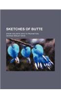 Sketches of Butte; (From Vigilante Days to Prohibition)