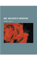 Mr. Wicker's Window