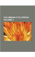 Columbian Cyclopedia Volume 5