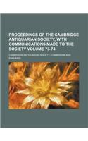 Proceedings of the Cambridge Antiquarian Society, with Communications Made to the Society Volume 73-74: (English)