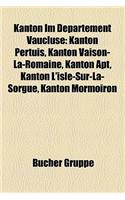Kanton Im Departement Vaucluse: Kanton Pertuis, Kanton Vaison-La-Romaine, Kanton Apt, Kanton L'Isle-Sur-La-Sorgue, Kanton Mormoiron(German)