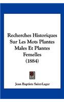 Recherches Historiques Sur Les Mots Plantes Males Et Plantes Femelles (1884)