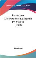 Palaestinae Descriptiones Ex Saeculo IV, V Et VI (1869)
