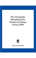 Die Chirurgische Behandlung Der Wunden Im Kriege