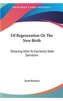 Of Regeneration Or The New Birth: Showing How To Earnestly Seek Salvation(English)