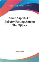 Some Aspects Of Puberty Fasting Among The Ojibwa