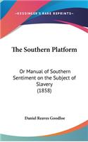 The Southern Platform: Or Manual of Southern Sentiment on the Subject of Slavery (1858)