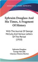 Ephraim Douglass and His Times, a Fragment of History