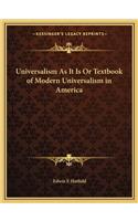 Universalism as It Is or Textbook of Modern Universalism in America