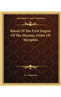 Ritual Of The First Degree Of The Masonic Order Of Memphis