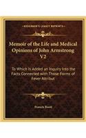 Memoir of the Life and Medical Opinions of John Armstrong V2