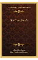 Six Cent Sam's