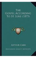 The Gospel According To St. Luke (1875)