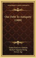 Our Debt To Antiquity (1909)