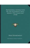 Provisional Instruction On The Automatic Rifle, Model 1915, Chauchat (1918): (English)