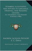 Numbers Illustrated and Applied in Language, Drawing, and Reading Lessons.