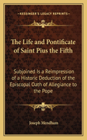 The Life and Pontificate of Saint Pius the Fifth