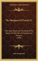 The Aborigines Of Victoria V1