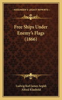 Free Ships Under Enemy's Flags (1866)