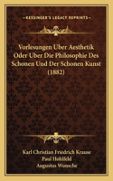 Vorlesungen Uber Aesthetik Oder Uber Die Philosophie Des Schonen Und Der Schonen Kunst (1882): (Dutch)