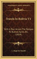 Travels In Bolivia V1