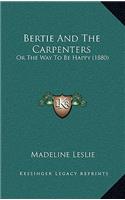 Bertie And The Carpenters