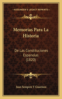 Memorias Para La Historia: de Las Constituciones Espanolas (1820)