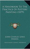 A Handbook To The Practice Of Pottery Painting (1879)