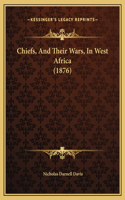 Chiefs, And Their Wars, In West Africa (1876)
