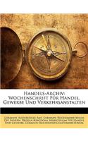 Handels-Archiv: Wochenschrift Fur Handel, Gewerbe Und Verkehrsanstalten: Wochenschrift Fur Handel, Gewerbe Und Verkehrsanstalten