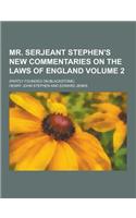 Mr. Serjeant Stephen's New Commentaries on the Laws of England; (Partly Founded on Blackstone) Volume 2