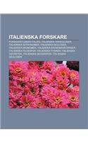Italienska Forskare: Forskarstubbar-Italien, Italienska Arkeologer, Italienska Astronomer, Italienska Biologer, Italienska Ekonomer(Swedish)