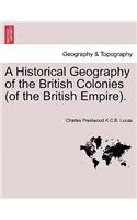Historical Geography of the British Colonies (of the British Empire).