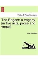 The Regent: A Tragedy [In Five Acts, Prose and Verse].(English)