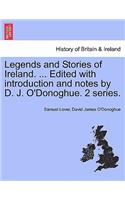 Legends and Stories of Ireland. ... Edited with Introduction and Notes by D. J. O'Donoghue. 2 Series.