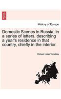 Domestic Scenes in Russia, in a Series of Letters, Describing a Year's Residence in That Country, Chiefly in the Interior.