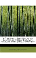 A Comparative Statement of the Conference Rates of Duty with the Rates in the Dingley Tariff Law