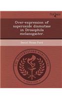 Over-Expression of Superoxide Dismutase in Drosophila Melanogaster