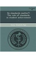 Do Standards Matter?: The Role of Standards in Student Achievement