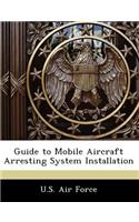 Guide to Mobile Aircraft Arresting System Installation: (English)