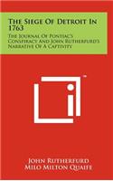 Siege Of Detroit In 1763: The Journal Of Pontiac's Conspiracy And John Rutherfurd's Narrative Of A Captivity